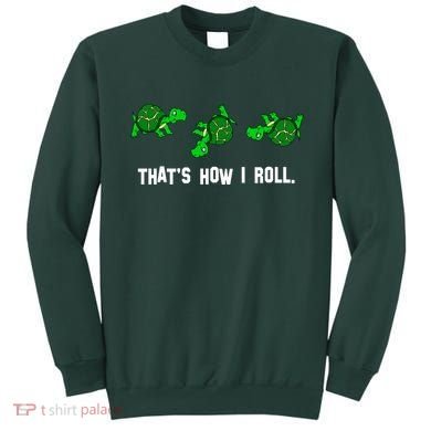That's How I Roll Turtle Sweatshirt