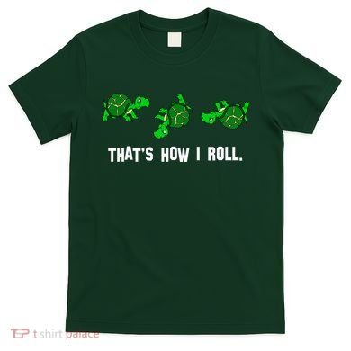 That's How I Roll Turtle T-Shirt