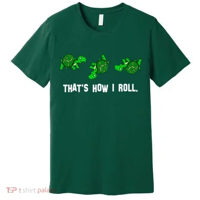 That's How I Roll Turtle Premium T-Shirt