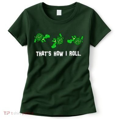 That's How I Roll Turtle Women's T-Shirt