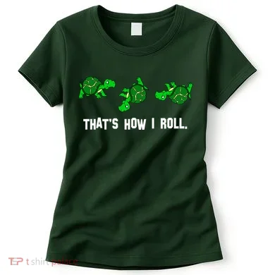 That's How I Roll Turtle Women's T-Shirt