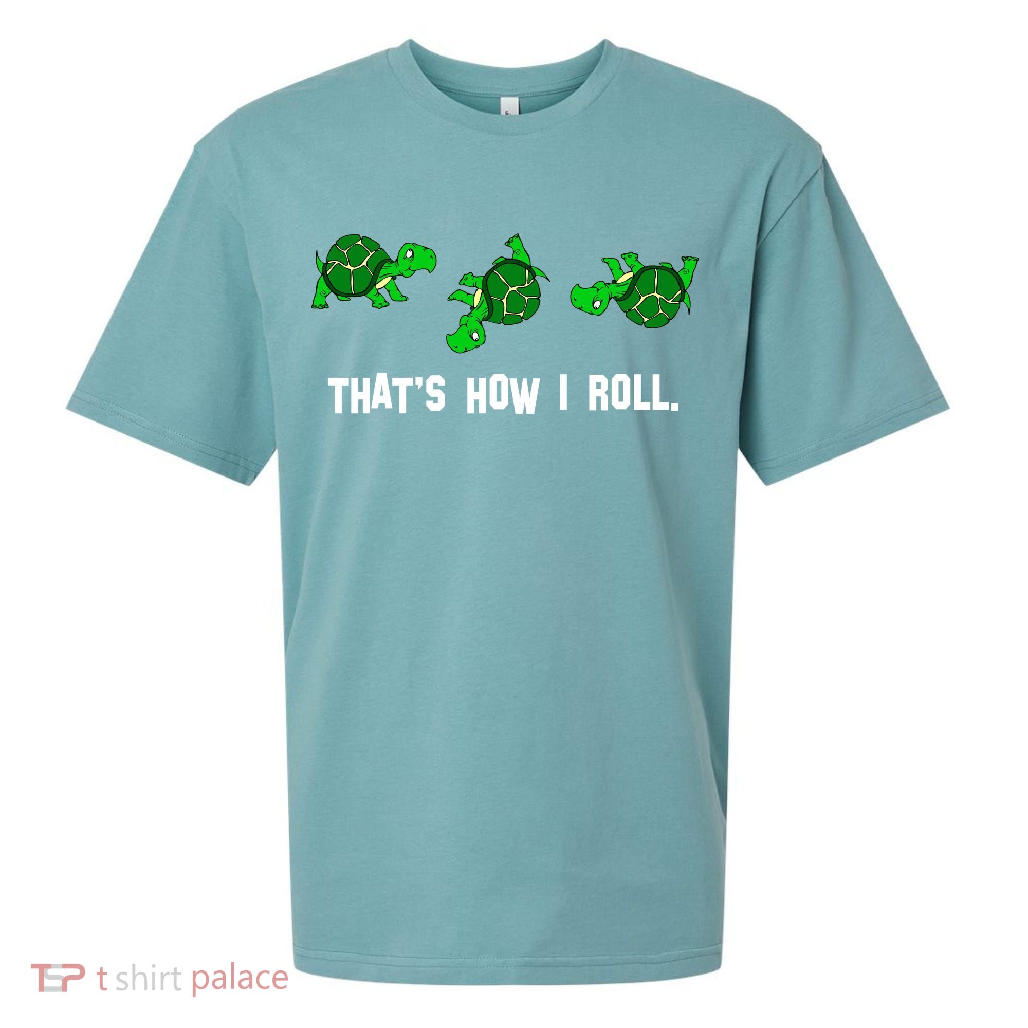 That's How I Roll Turtle Sueded Cloud Jersey T-Shirt