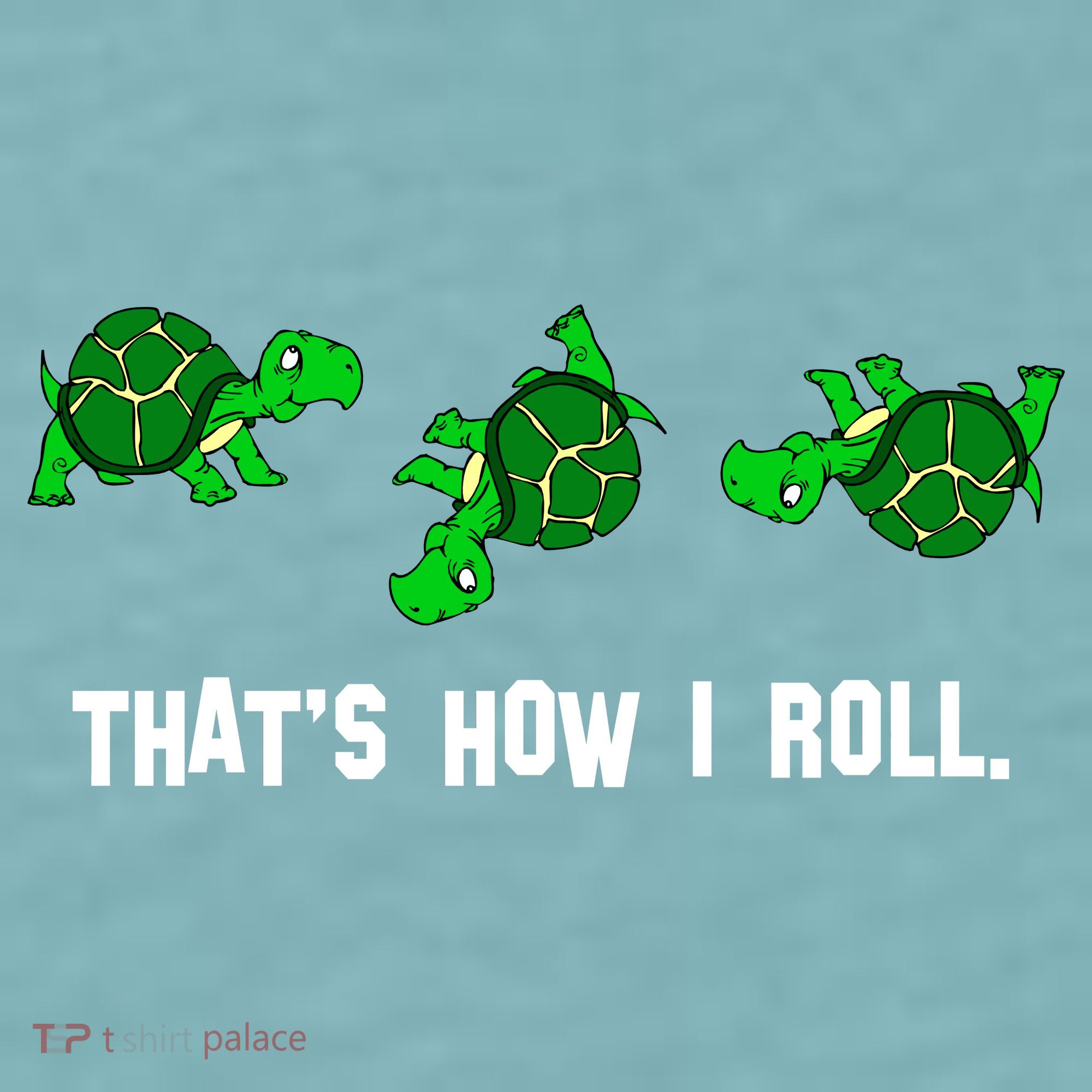 That's How I Roll Turtle Sueded Cloud Jersey T-Shirt