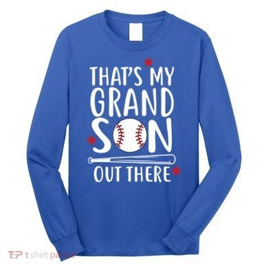 That's My Grandson Out There Long Sleeve Shirt