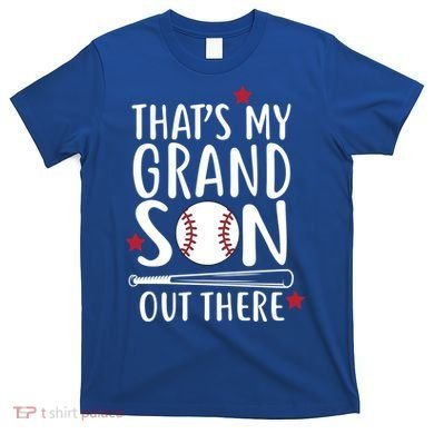 That's My Grandson Out There T-Shirt