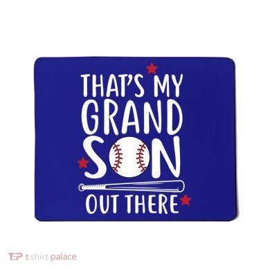 That's My Grandson Out There Mousepad