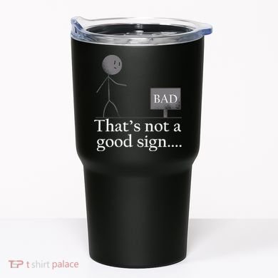 That's Not a Good Sign Funny Stick Figure Tumbler