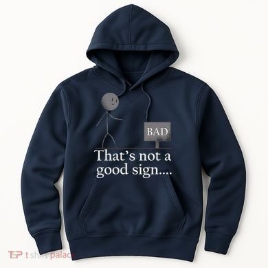 That's Not a Good Sign Funny Stick Figure Hoodie