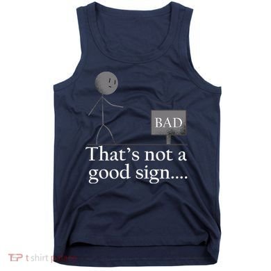 That's Not a Good Sign Funny Stick Figure Tank Top
