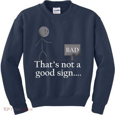 That's Not a Good Sign Funny Stick Figure Kids Sweatshirt
