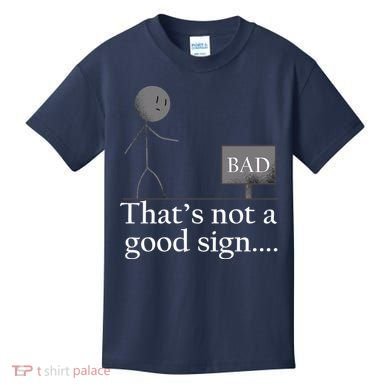 That's Not a Good Sign Funny Stick Figure Kids T-Shirt