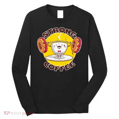 That's Some Strong Coffee Donuts Long Sleeve Shirt