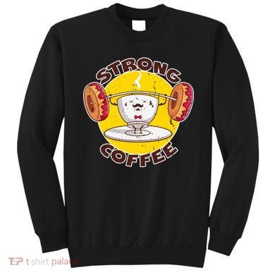 That's Some Strong Coffee Donuts Sweatshirt