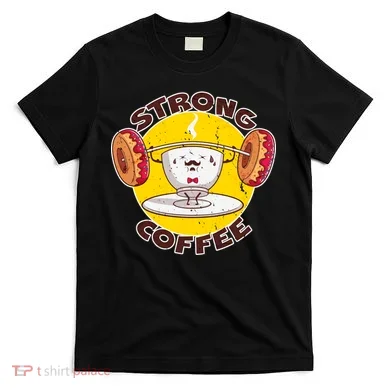 That's Some Strong Coffee Donuts T-Shirt