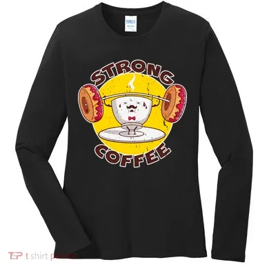 That's Some Strong Coffee Donuts Women's Long Sleeve Shirt