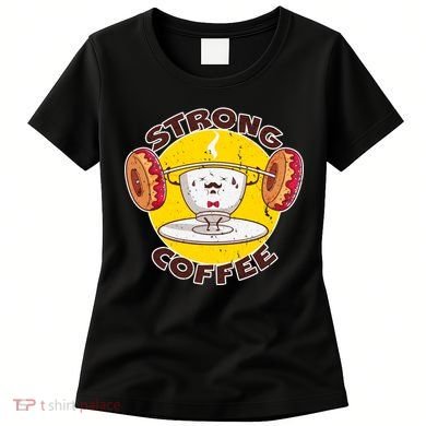 That's Some Strong Coffee Donuts Women's T-Shirt