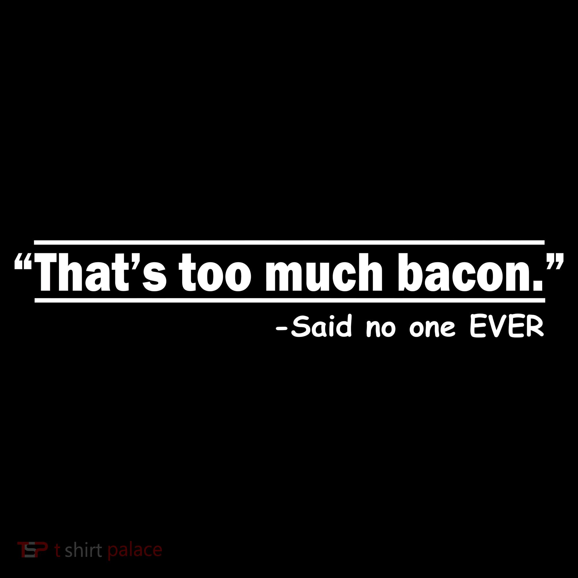 That's Too Much Bacon Said No One Ever Ornament