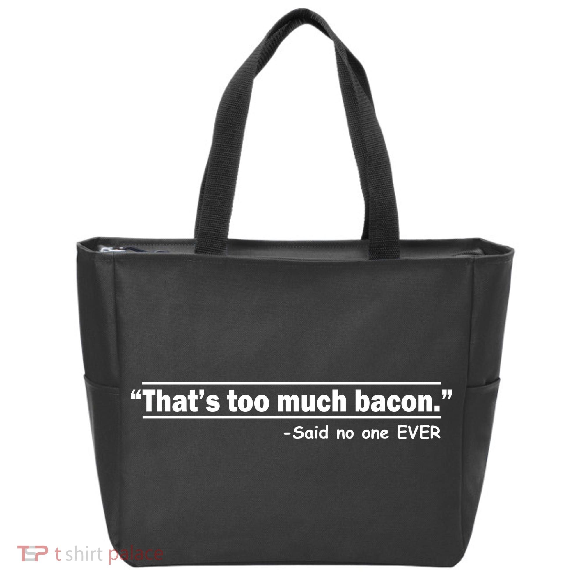 That's Too Much Bacon Said No One Ever Tote Bag