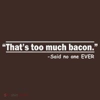 That's Too Much Bacon Said No One Ever Apron thumb 3