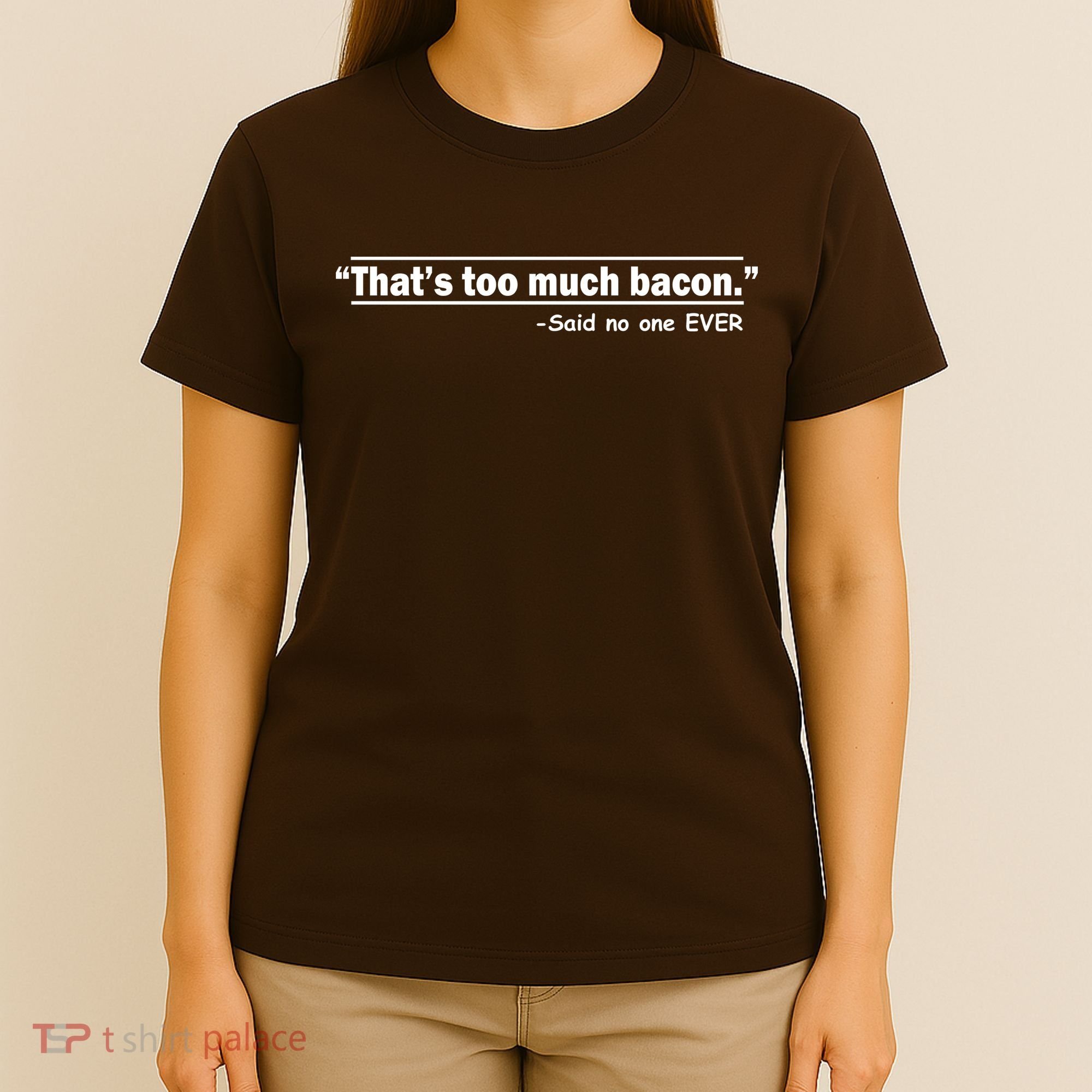 That's Too Much Bacon Said No One Ever T-Shirt