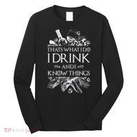 That's What I Do I Drink And I Know Long Sleeve Shirt thumb 0