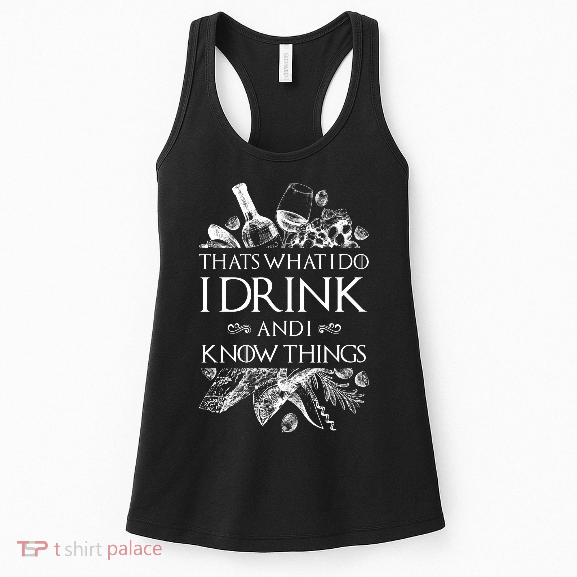 That's What I Do I Drink And I Know Women's Tank Top