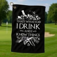 That's What I Do I Drink And I Know Golf Towel thumb 1