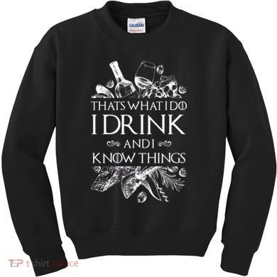 That's What I Do I Drink And I Know Kids Sweatshirt