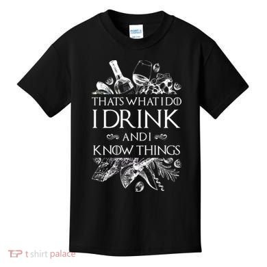 That's What I Do I Drink And I Know Kids T-Shirt