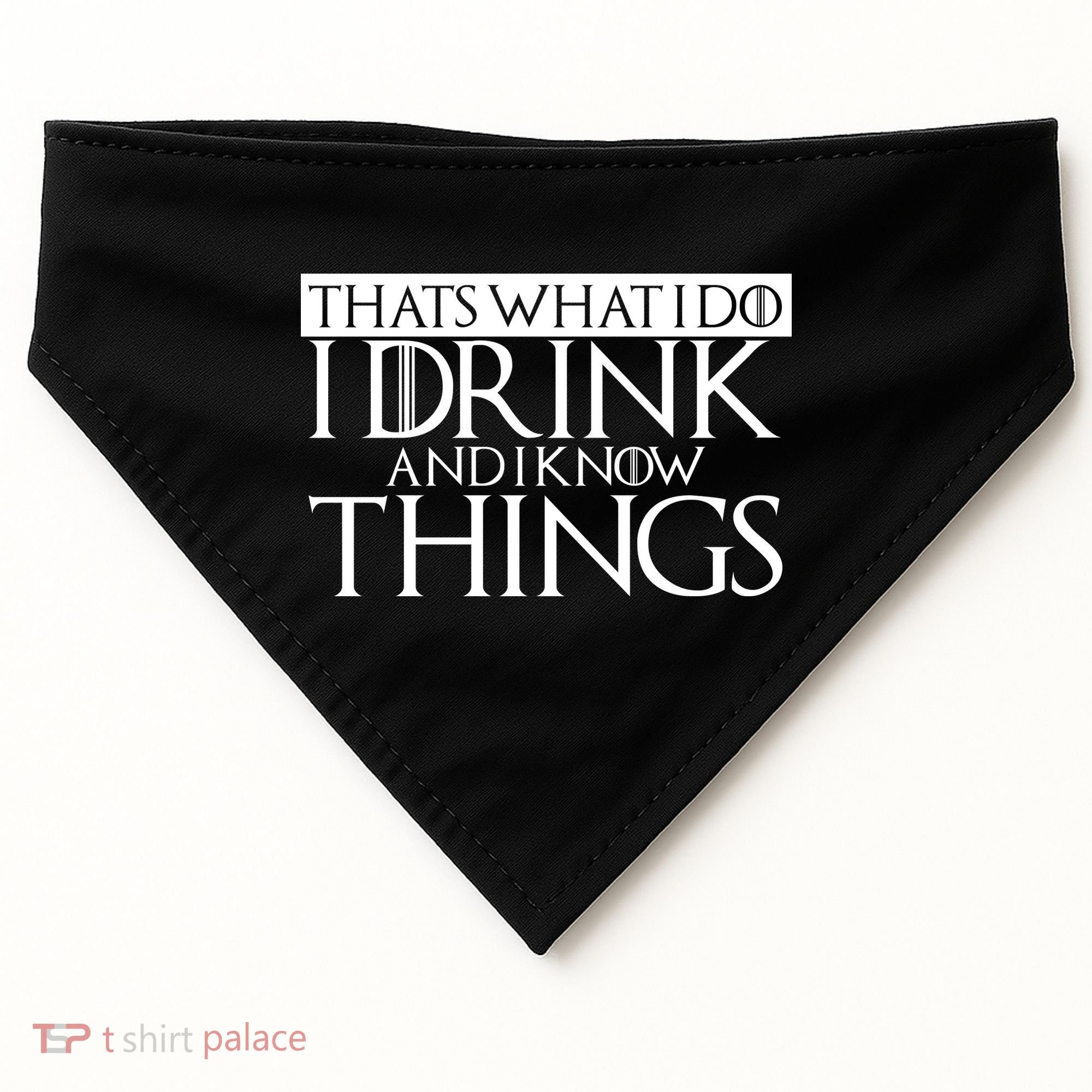 That's What I Do I Drink And I Know Things USA-Made Doggie Bandana