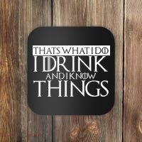 That's What I Do I Drink And I Know Things Coaster thumb 0