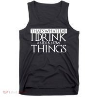 That's What I Do I Drink And I Know Things Tank Top thumb 0