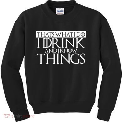 That's What I Do I Drink And I Know Things Kids Sweatshirt
