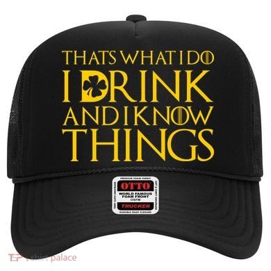 Thats What I Do I Drink and I Know Things St Patricks Day Clover Hat