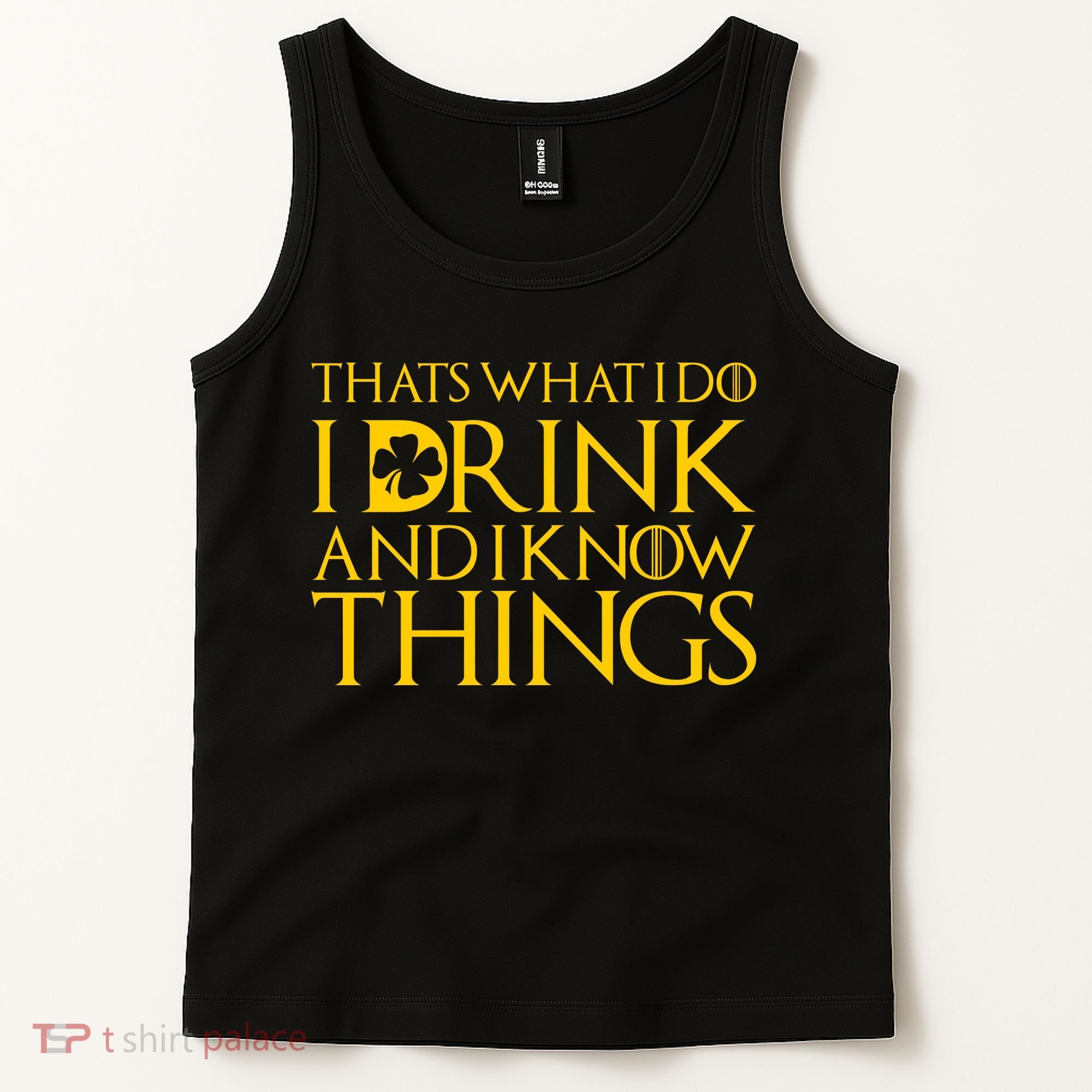 Thats What I Do I Drink and I Know Things St Patricks Day Clover Tank Top