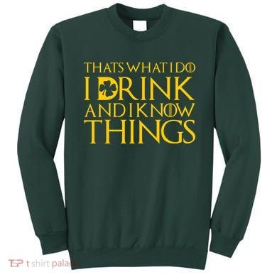 Thats What I Do I Drink and I Know Things St Patricks Day Clover Sweatshirt