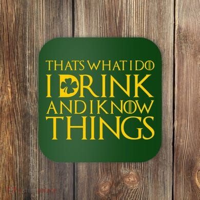 Thats What I Do I Drink and I Know Things St Patricks Day Clover Coaster