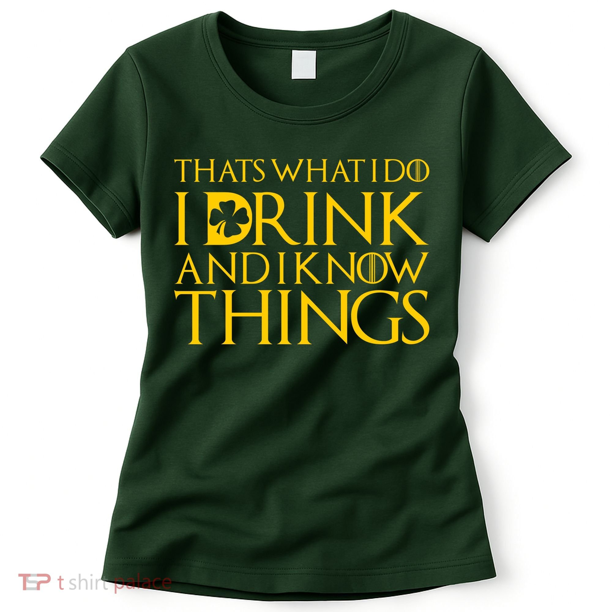Thats What I Do I Drink and I Know Things St Patricks Day Clover Women's T-Shirt