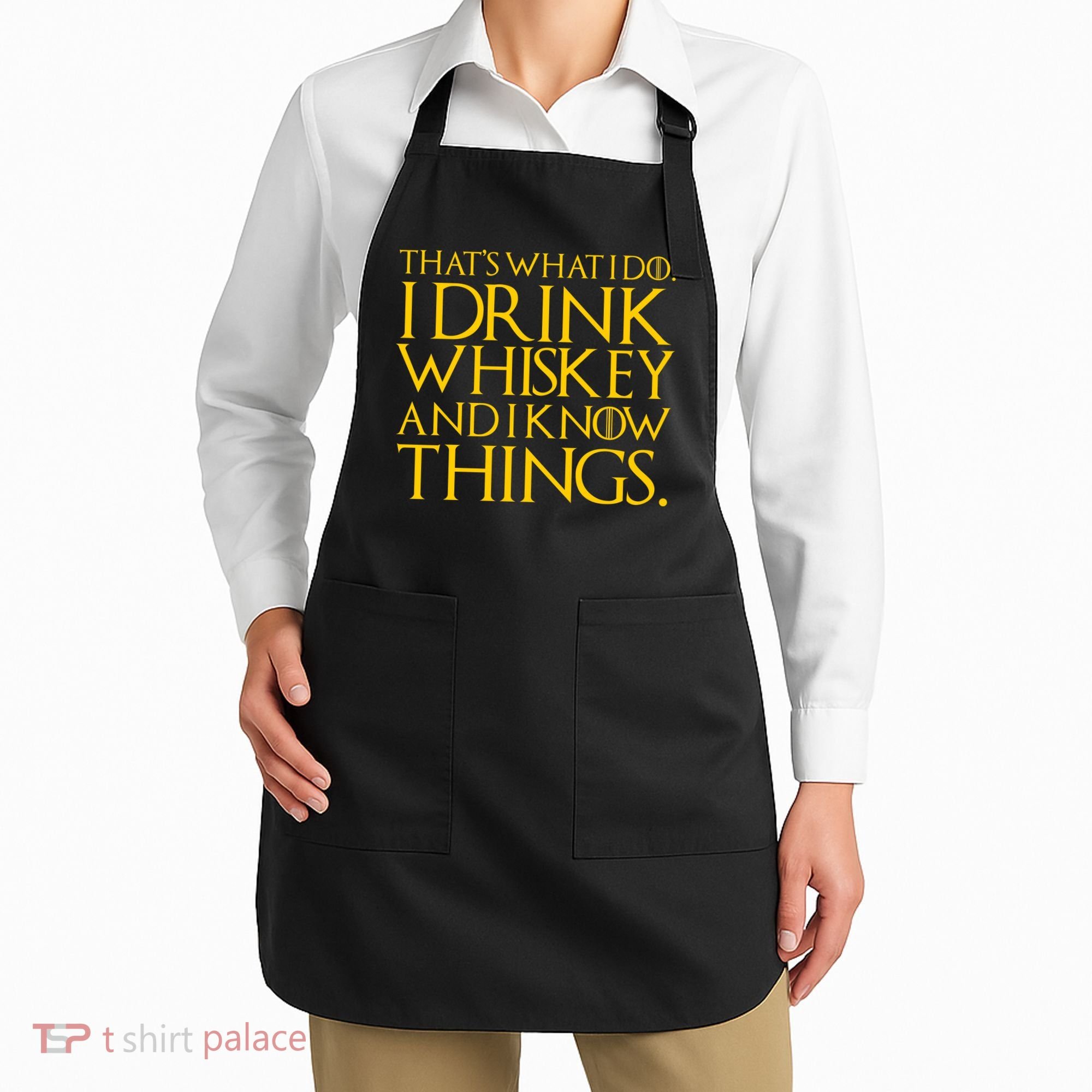 That's What I Do I Drink Whiskey And Know Things Apron