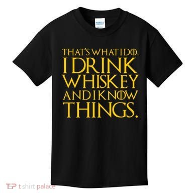 That's What I Do I Drink Whiskey And Know Things Kids T-Shirt