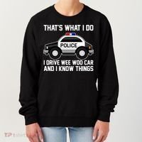 That's What I Do I Drive Wee Woo Car and I Know Things Women's Sweatshirt thumb 0
