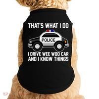 That's What I Do I Drive Wee Woo Car and I Know Things Doggie Tank thumb 0