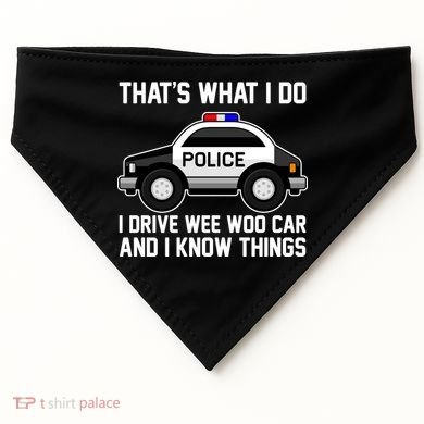 That's What I Do I Drive Wee Woo Car and I Know Things USA-Made Doggie Bandana
