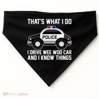 That's What I Do I Drive Wee Woo Car and I Know Things USA-Made Doggie Bandana thumb 0
