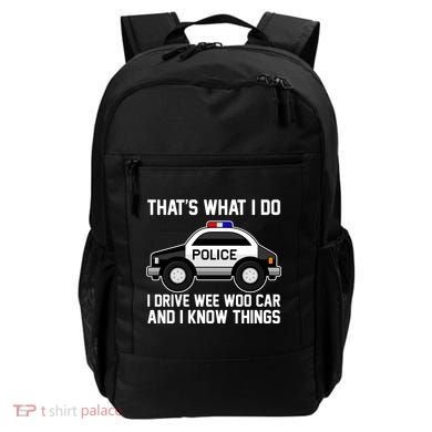 That's What I Do I Drive Wee Woo Car and I Know Things Backpack