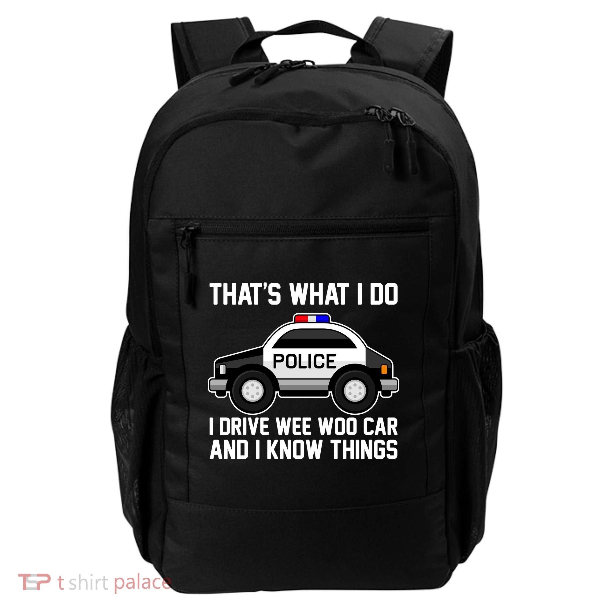 That's What I Do I Drive Wee Woo Car and I Know Things Backpack