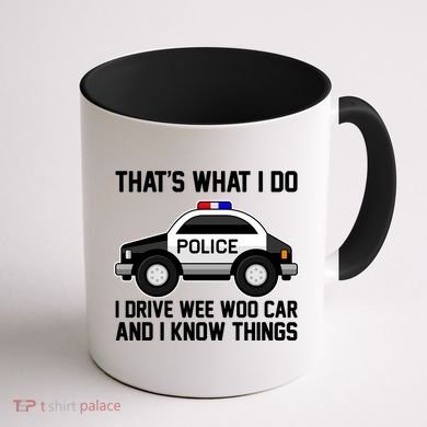 That's What I Do I Drive Wee Woo Car and I Know Things Coffee Mug back