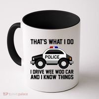 That's What I Do I Drive Wee Woo Car and I Know Things Coffee Mug thumb 0