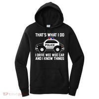 That's What I Do I Drive Wee Woo Car and I Know Things Women's Hoodie thumb 0