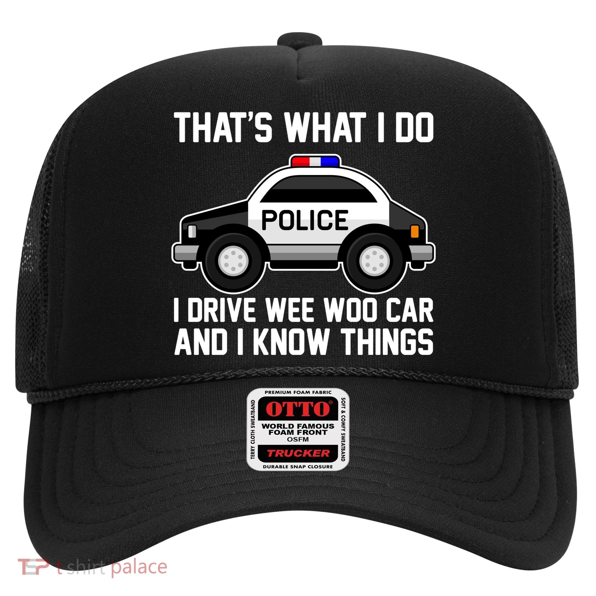That's What I Do I Drive Wee Woo Car and I Know Things Hat